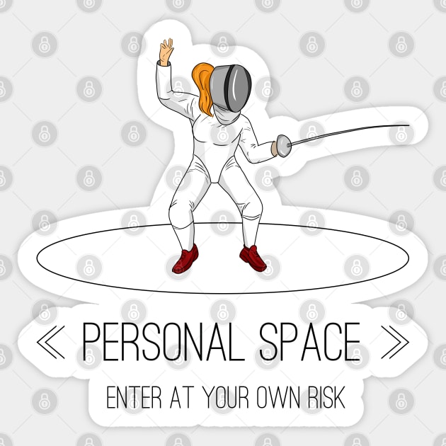 Fencer Girl Guarding her Personal Space - Enter at Your Own Risk Sticker by fencinglove